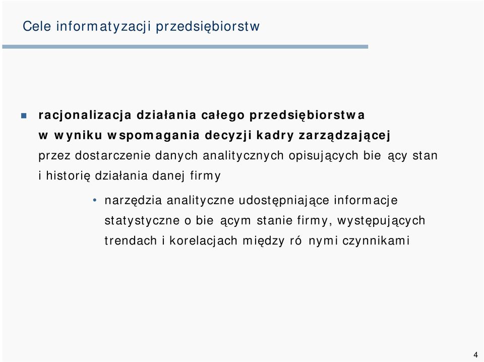 bieżący stan i historię działania danej firmy narzędzia analityczne udostępniające informacje