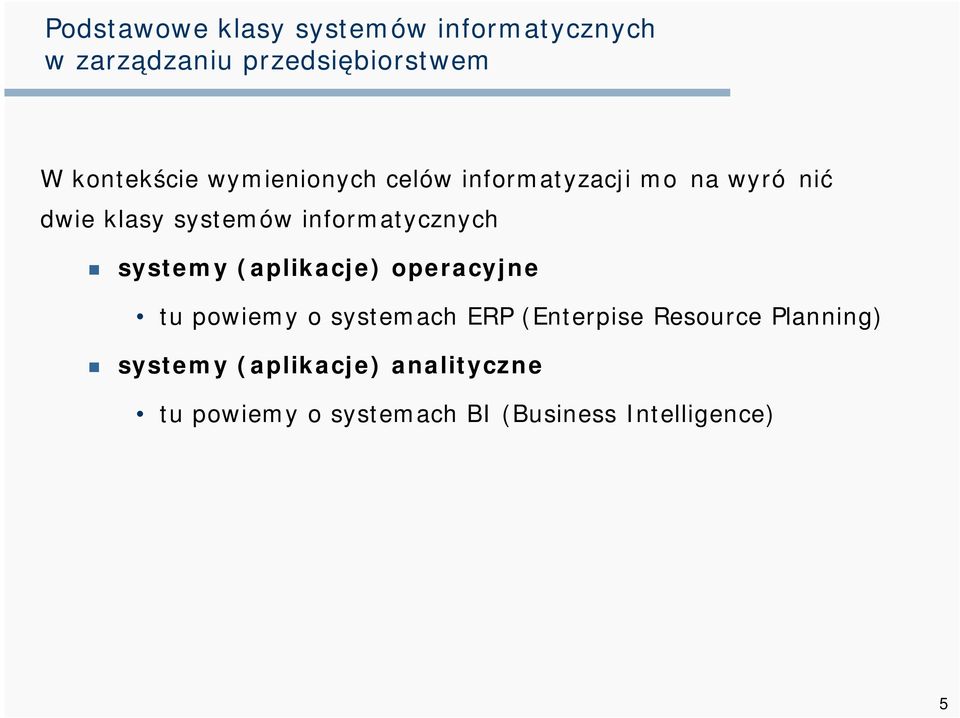 informatycznych systemy (aplikacje) operacyjne tu powiemy o systemach ERP (Enterpise