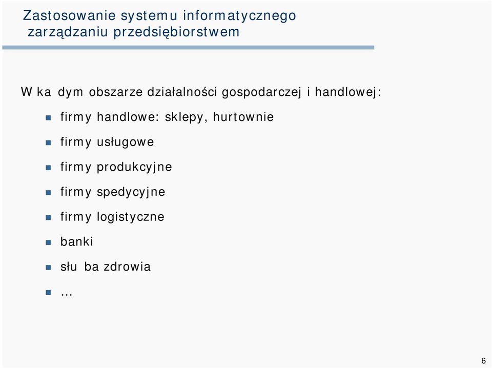 i handlowej: firmy handlowe: sklepy, hurtownie firmy usługowe