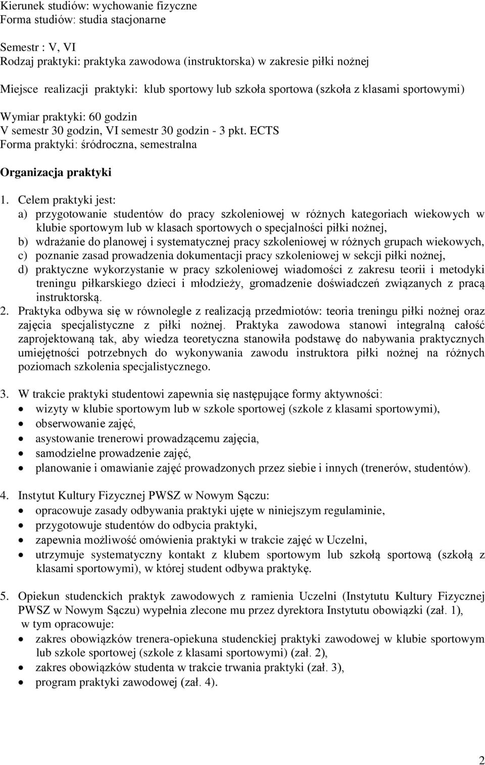 ECTS Forma praktyki: śródroczna, semestralna Organizacja praktyki 1.