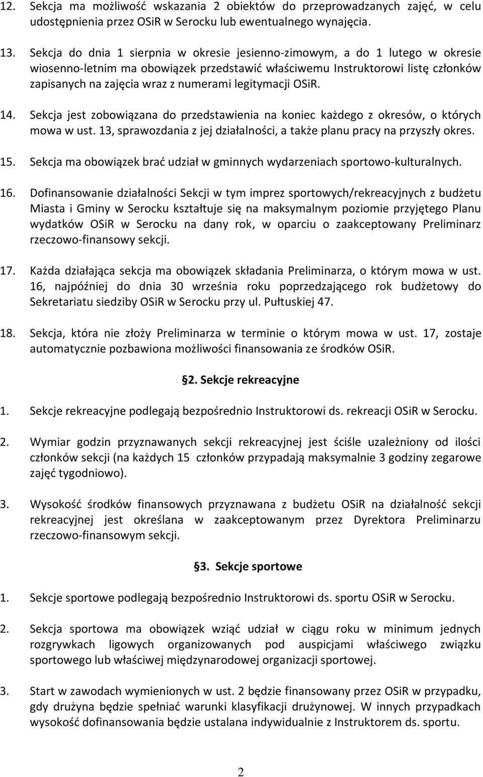 legitymacji OSiR. 14. Sekcja jest zobowiązana do przedstawienia na koniec każdego z okresów, o których mowa w ust. 13, sprawozdania z jej działalności, a także planu pracy na przyszły okres. 15.