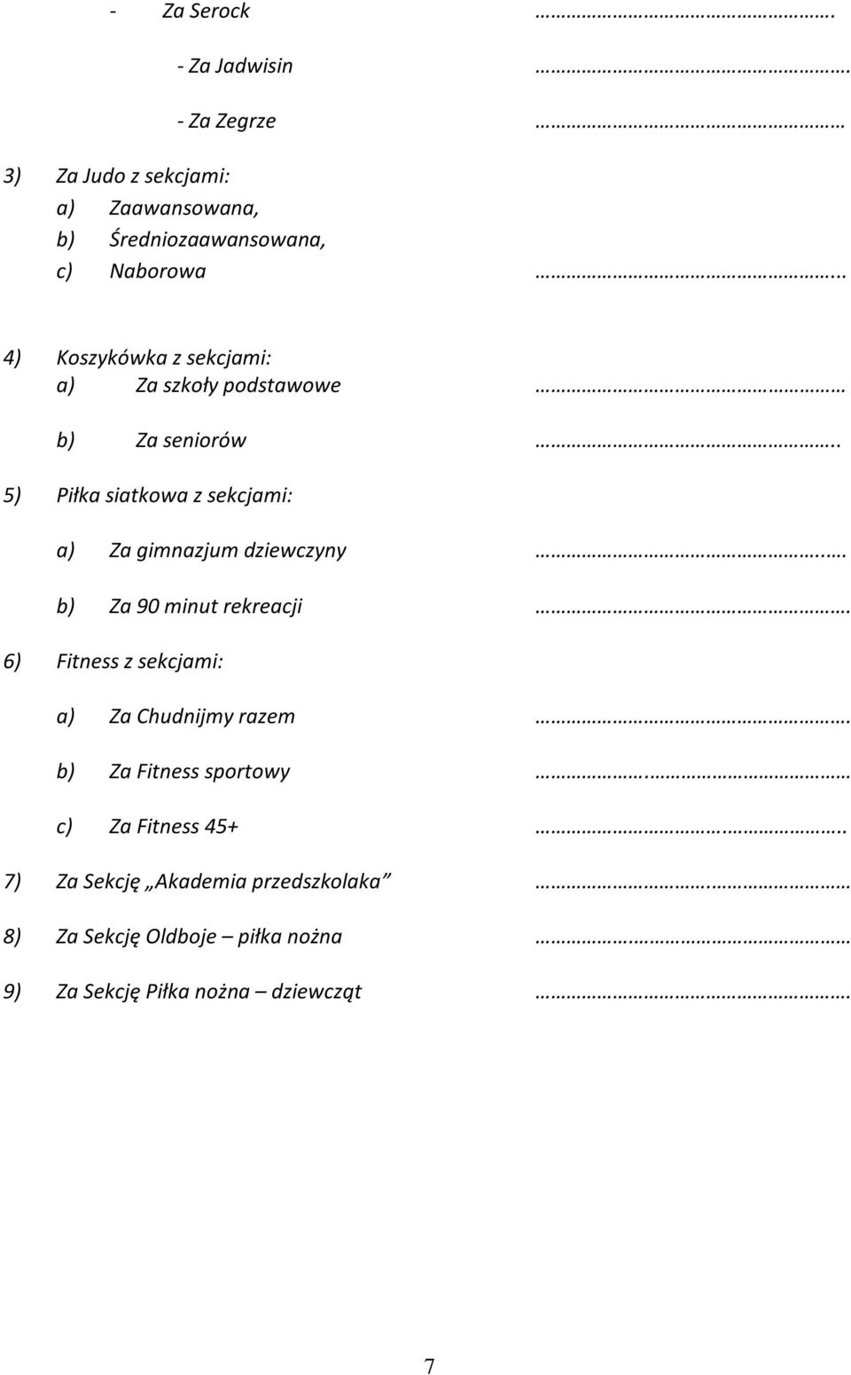 . 5) Piłka siatkowa z sekcjami: a) Za gimnazjum dziewczyny... b) Za 90 minut rekreacji.