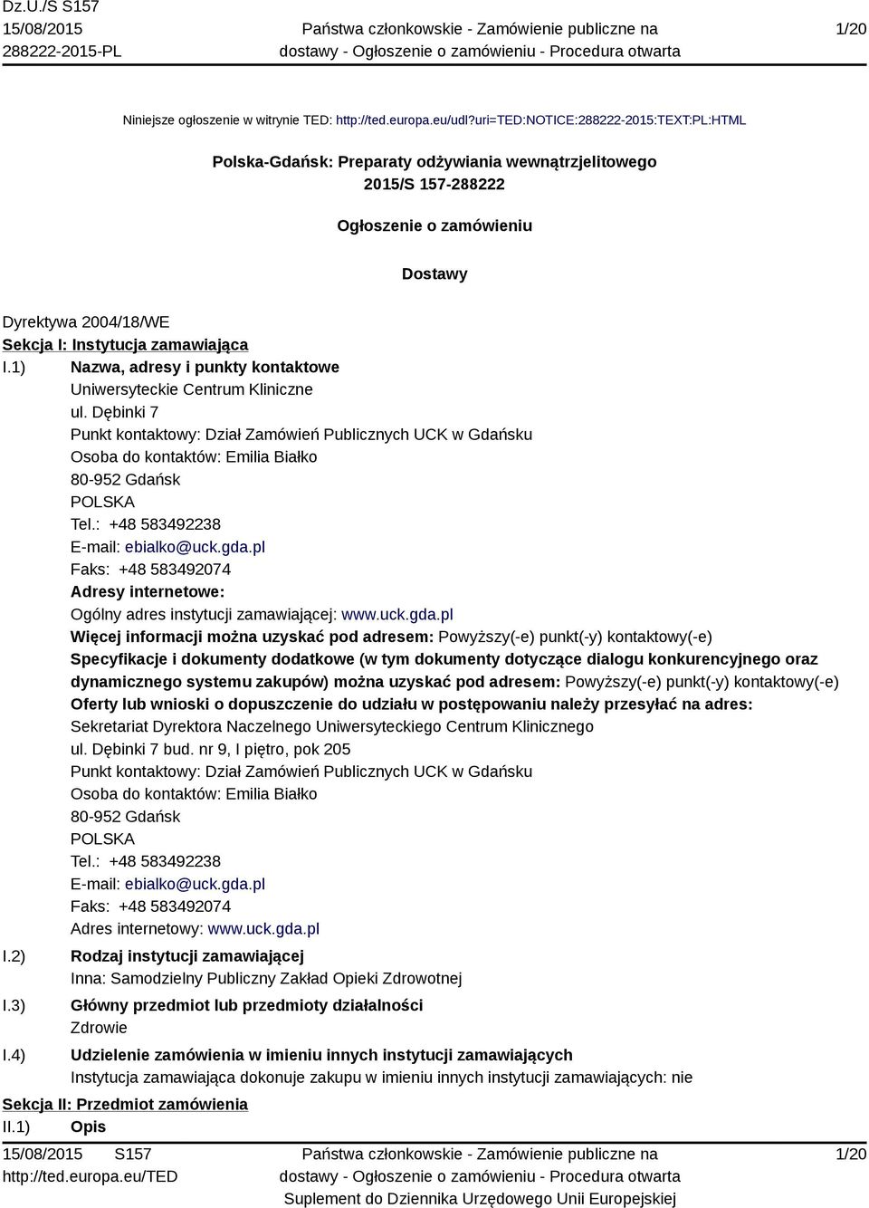 I.1) Nazwa, adresy i punkty kontaktowe Uniwersyteckie Centrum Kliniczne ul.