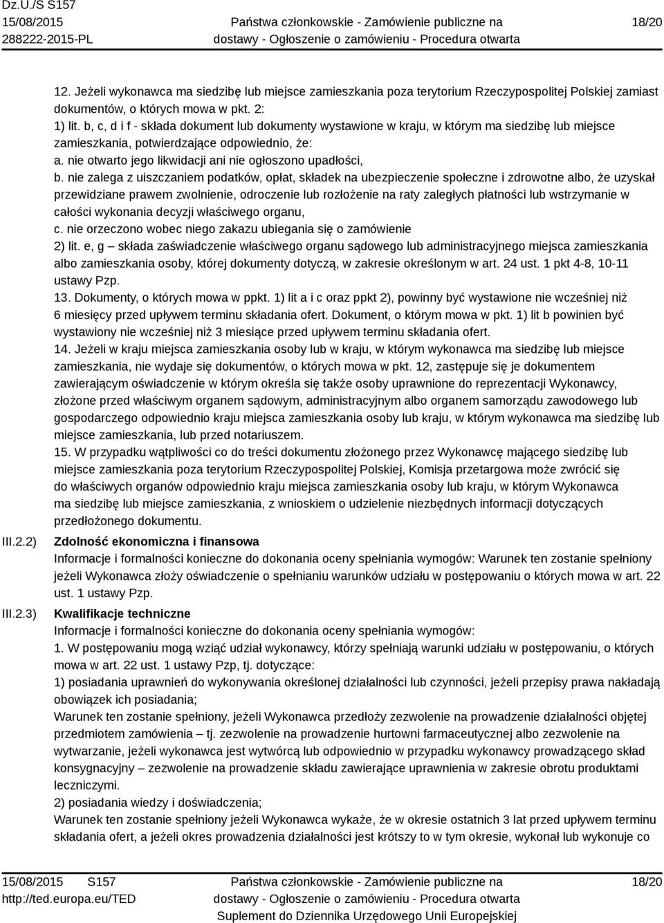 nie otwarto jego likwidacji ani nie ogłoszono upadłości, b.