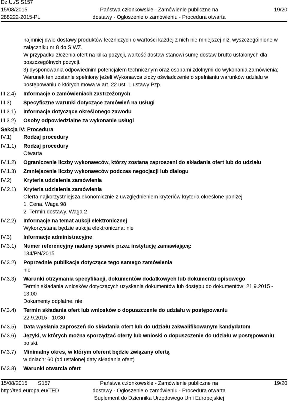 3) dysponowania odpowiednim potencjałem technicznym oraz osobami zdolnymi do wykonania zamówienia; Warunek ten zostanie spełniony jeżeli Wykonawca złoży oświadczenie o spełnianiu warunków udziału w