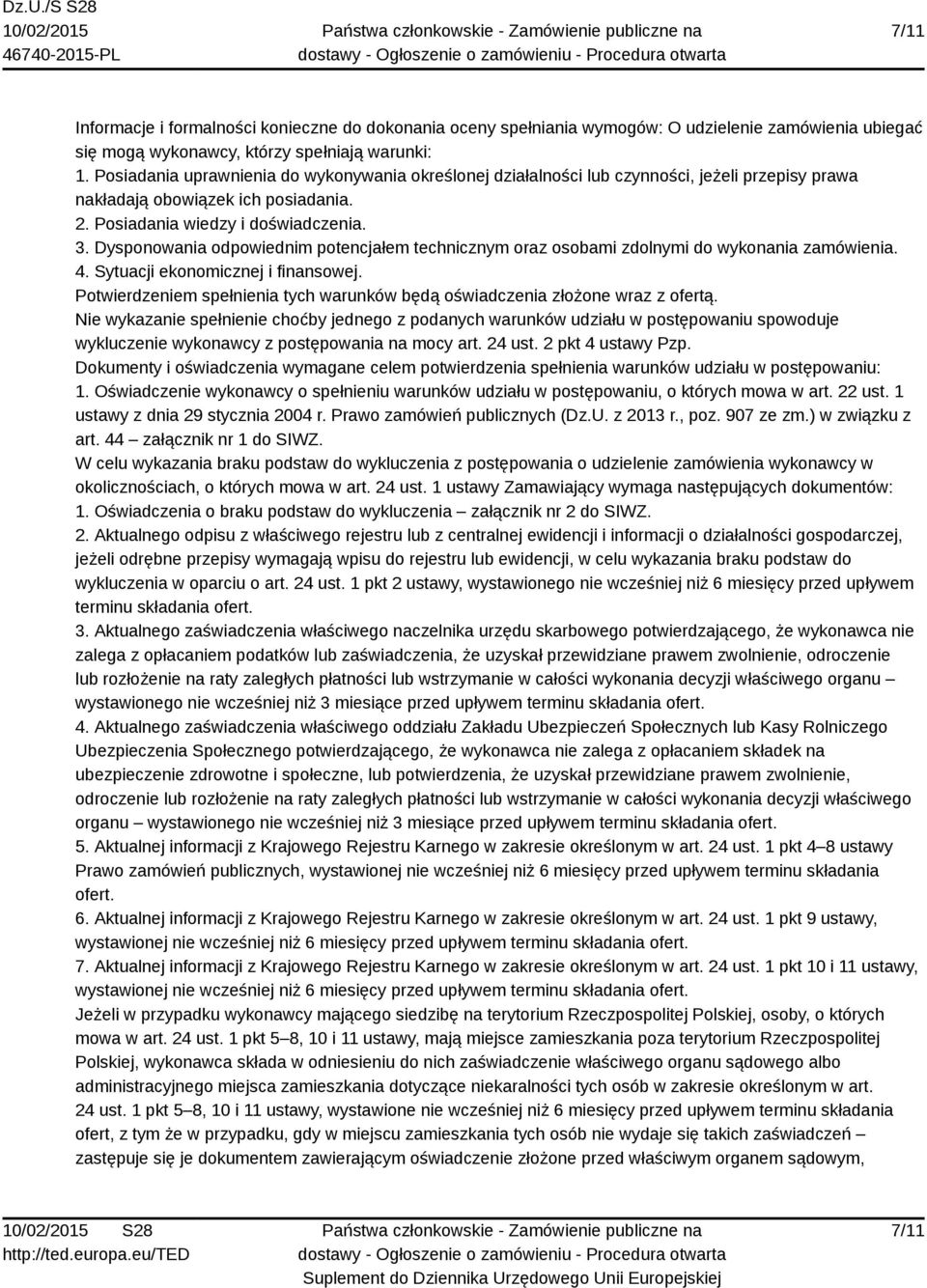 Dysponowania odpowiednim potencjałem technicznym oraz osobami zdolnymi do wykonania zamówienia. 4. Sytuacji ekonomicznej i finansowej.