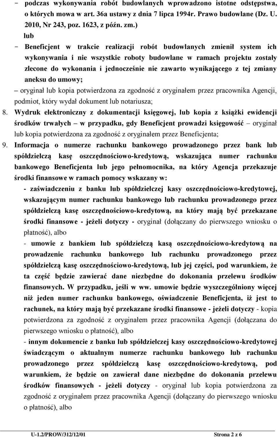 wynikającego z tej zmiany aneksu do umowy; oryginał lub kopia potwierdzona za zgodność z oryginałem przez pracownika Agencji, podmiot, który wydał dokument lub notariusza; 8.