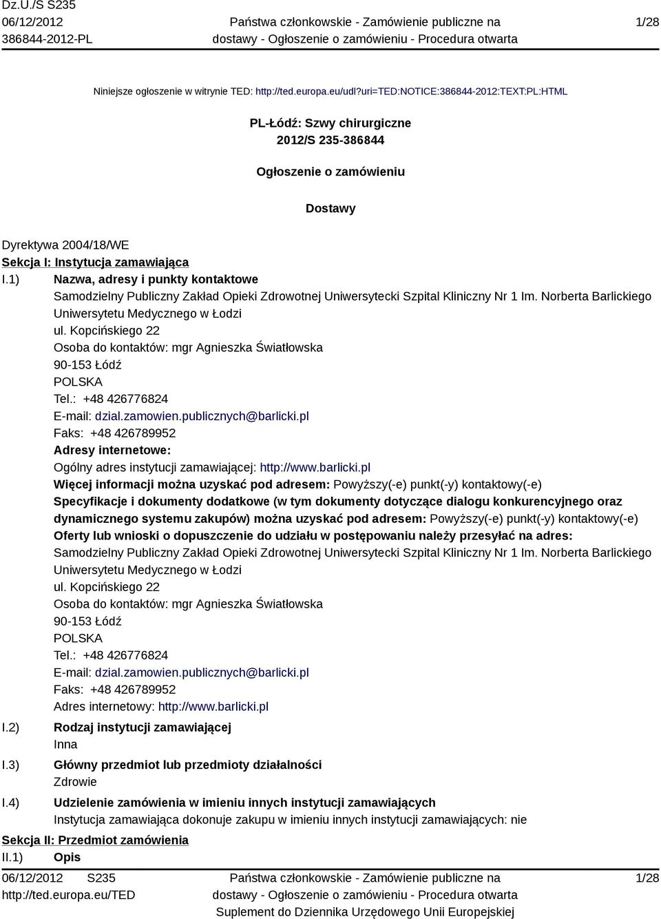 1) Nazwa, adresy i punkty kontaktowe Samodzielny Publiczny Zakład Opieki Zdrowotnej Uniwersytecki Szpital Kliniczny Nr 1 Im. Norberta Barlickiego Uniwersytetu Medycznego w Łodzi ul.