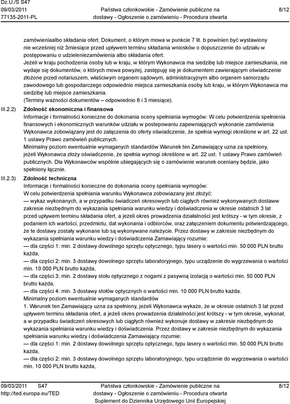 Jeżeli w kraju pochodzenia osoby lub w kraju, w którym Wykonawca ma siedzibę lub miejsce zamieszkania, nie wydaje się dokumentów, o których mowa powyżej, zastępuję się je dokumentem zawierającym