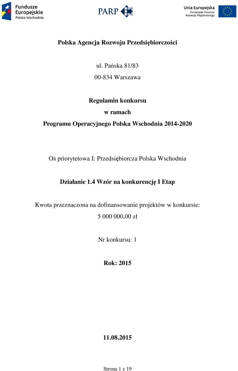 Wschodnia 2014-2020 Oś priorytetowa I: Przedsiębiorcza Polska Wschodnia Działanie 1.