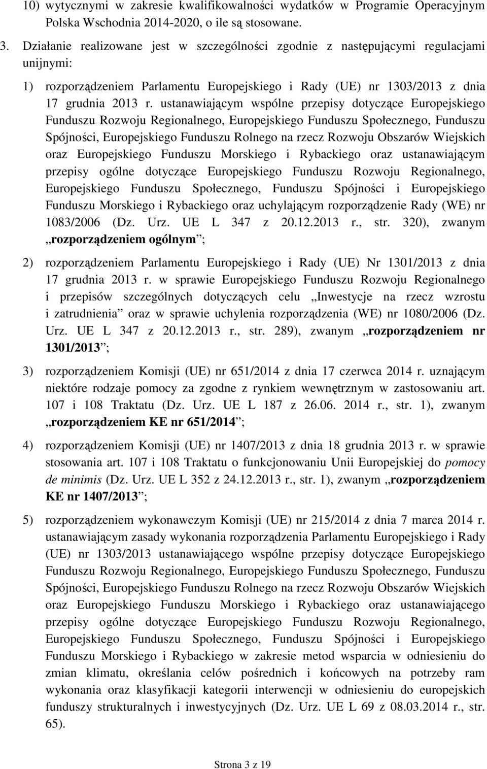 ustanawiającym wspólne przepisy dotyczące Europejskiego Funduszu Rozwoju Regionalnego, Europejskiego Funduszu Społecznego, Funduszu Spójności, Europejskiego Funduszu Rolnego na rzecz Rozwoju Obszarów