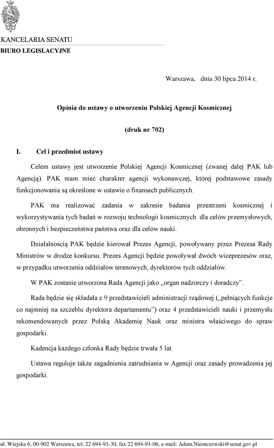 PAK mam mieć charakter agencji wykonawczej, której podstawowe zasady funkcjonowania są określone w ustawie o finansach publicznych.