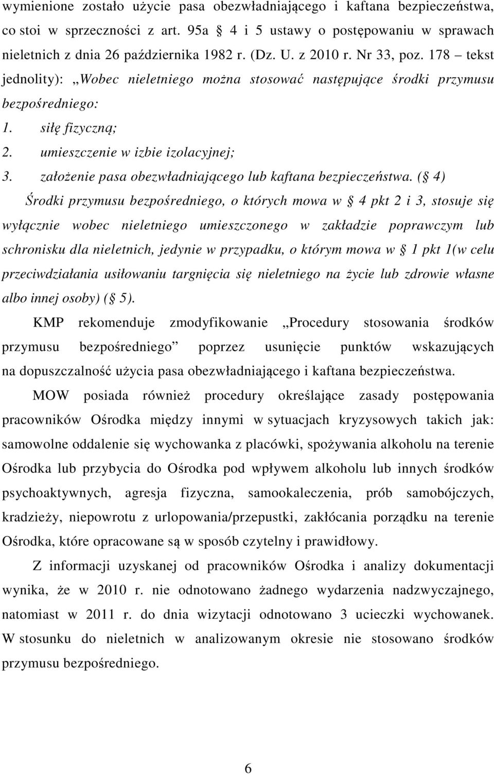 założenie pasa obezwładniającego lub kaftana bezpieczeństwa.