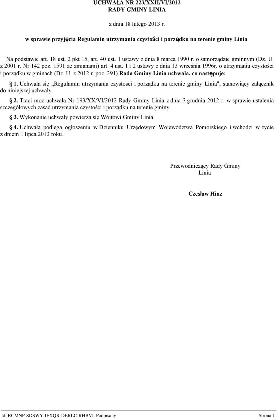 o utrzymaniu czystości i porządku w gminach (Dz. U. z 2012 r. poz. 391) Rada Gminy Linia uchwala, co następuje: 1.