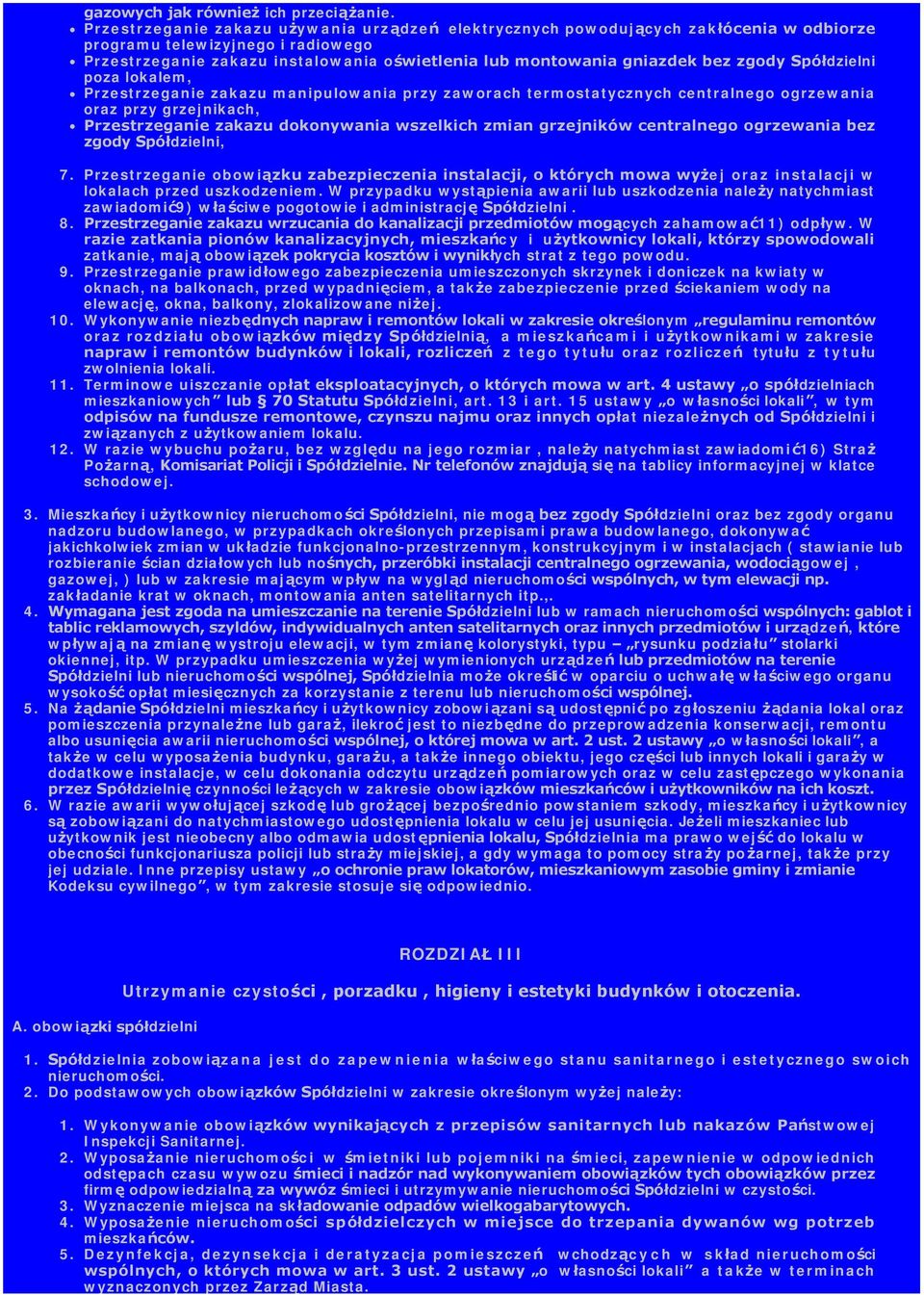 zgody Spółdzielni poza lokalem, Przestrzeganie zakazu manipulowania przy zaworach termostatycznych centralnego ogrzewania oraz przy grzejnikach, Przestrzeganie zakazu dokonywania wszelkich zmian