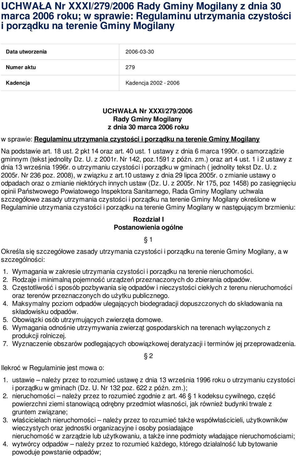 18 ust. 2 pkt 14 oraz art. 40 ust. 1 ustawy z dnia 6 marca 1990r. o samorządzie gminnym (tekst jednolity Dz. U. z 2001r. Nr 142, poz.1591 z późn. zm.) oraz art 4 ust.