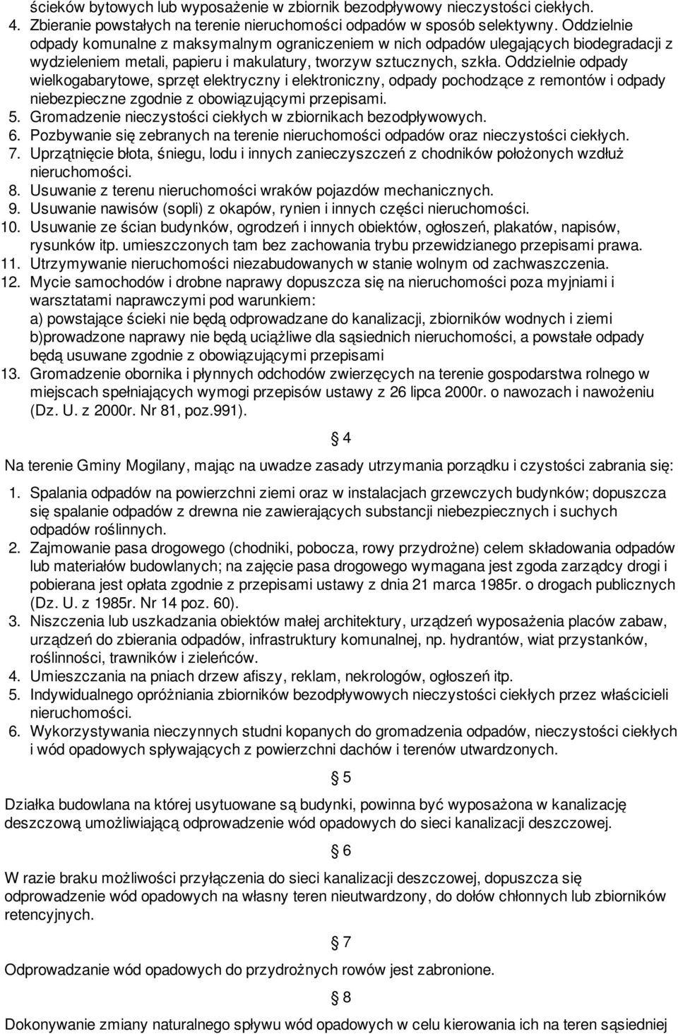 Oddzielnie odpady wielkogabarytowe, sprzęt elektryczny i elektroniczny, odpady pochodzące z remontów i odpady niebezpieczne zgodnie z obowiązującymi przepisami. 5.