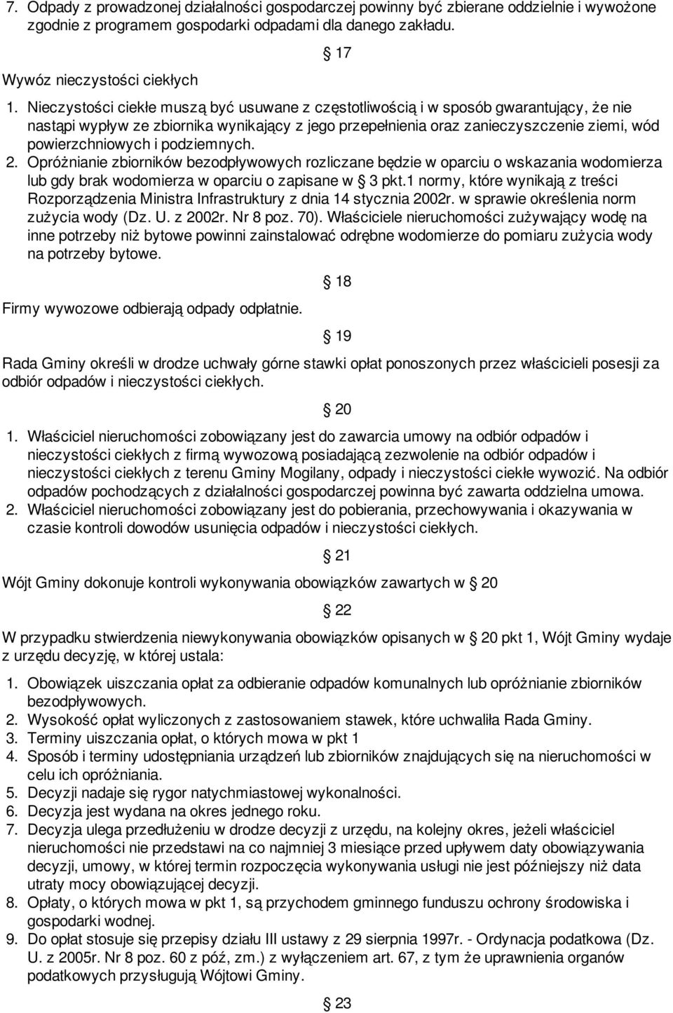 podziemnych. 2. Opróżnianie zbiorników bezodpływowych rozliczane będzie w oparciu o wskazania wodomierza lub gdy brak wodomierza w oparciu o zapisane w 3 pkt.