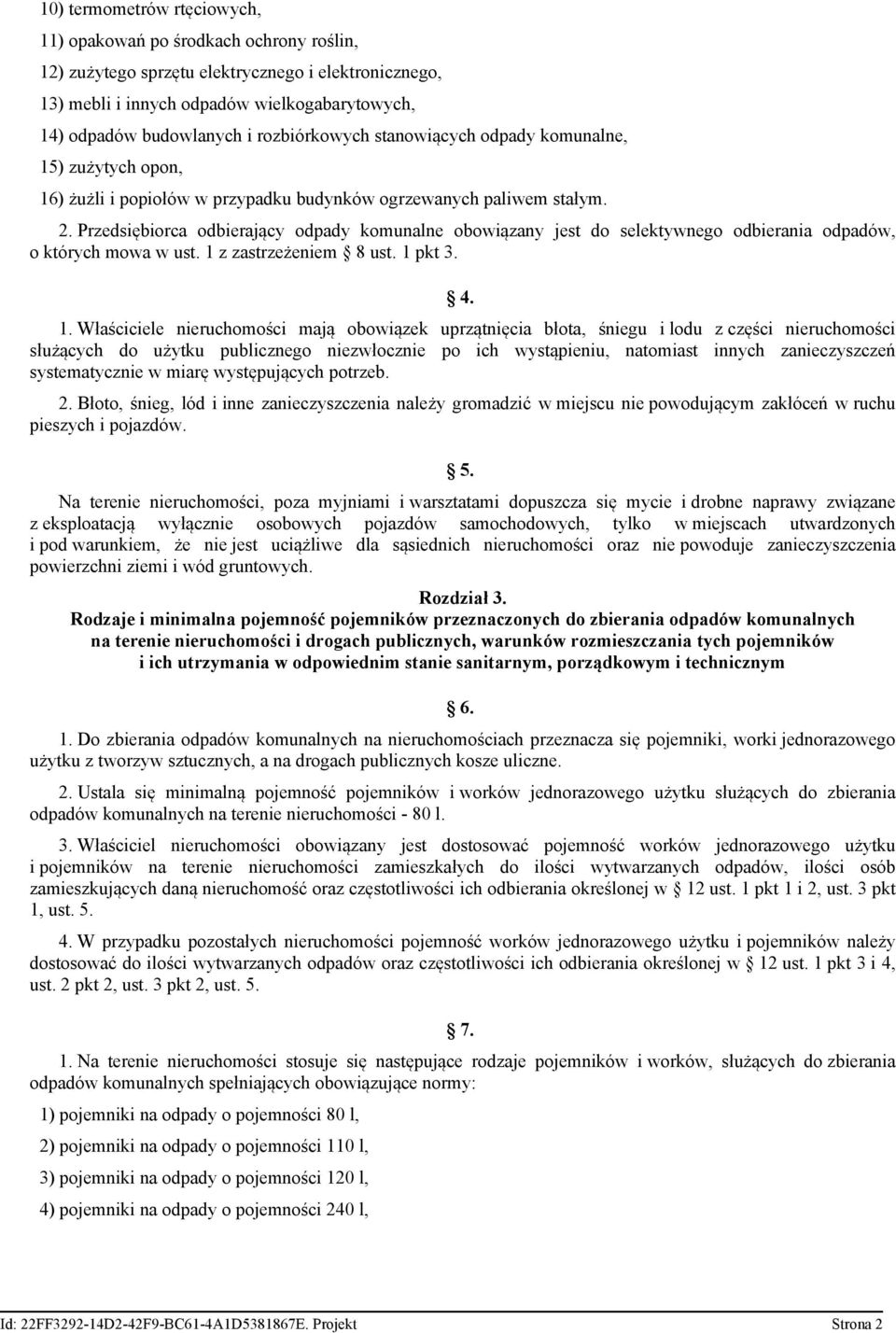 Przedsiębiorca odbierający odpady komunalne obowiązany jest do selektywnego odbierania odpadów, o których mowa w ust. 1 