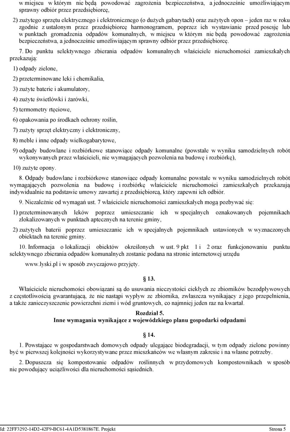 w którym nie będą powodować zagrożenia bezpieczeństwa, a jednocześnie umożliwiającym sprawny odbiór przez przedsiębiorcę. 7.