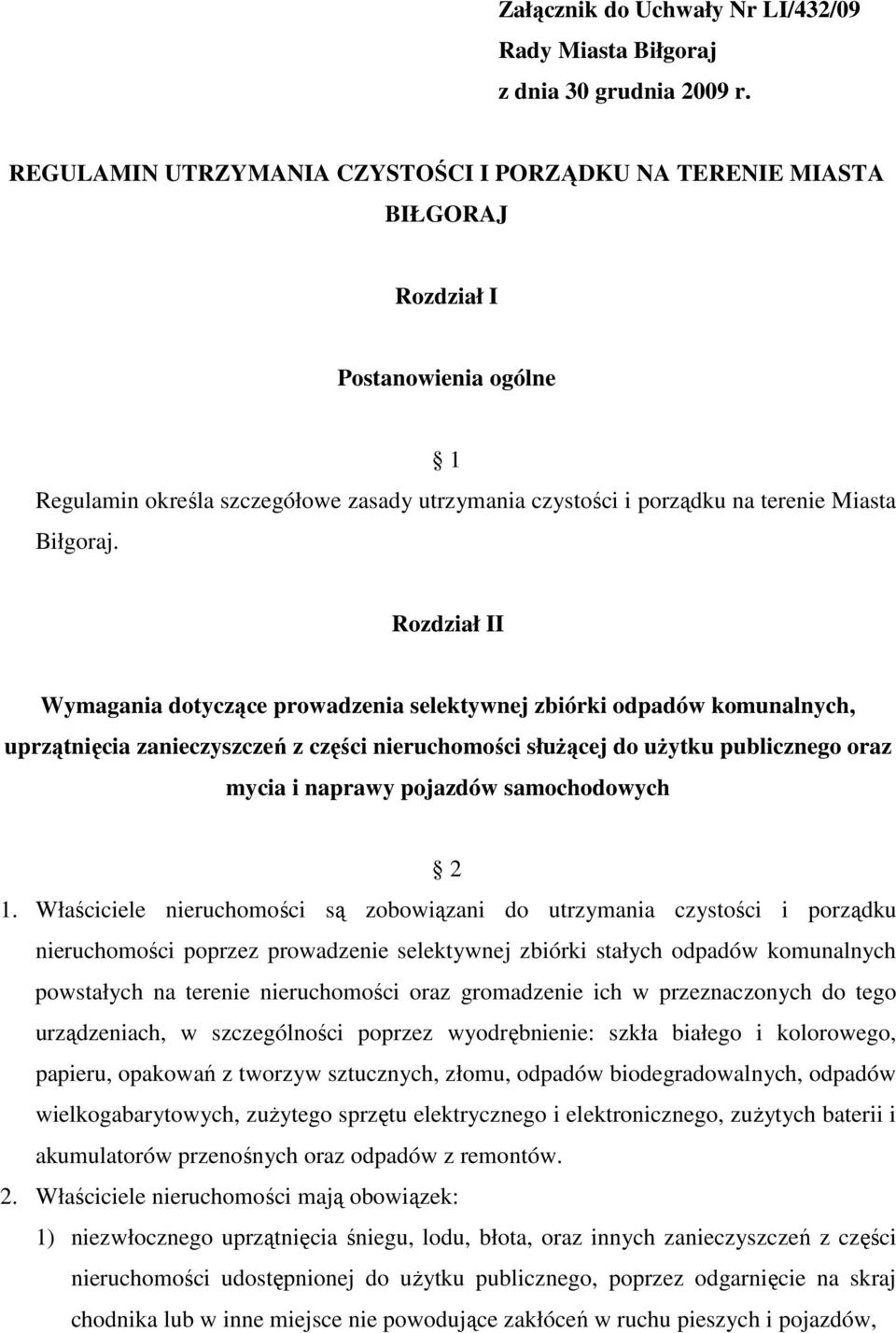 Rozdział II Wymagania dotyczące prowadzenia selektywnej zbiórki odpadów komunalnych, uprzątnięcia zanieczyszczeń z części nieruchomości słuŝącej do uŝytku publicznego oraz mycia i naprawy pojazdów