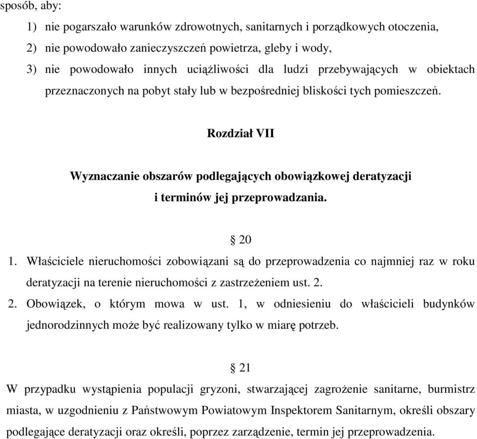 Rozdział VII Wyznaczanie obszarów podlegających obowiązkowej deratyzacji i terminów jej przeprowadzania. 20 1.