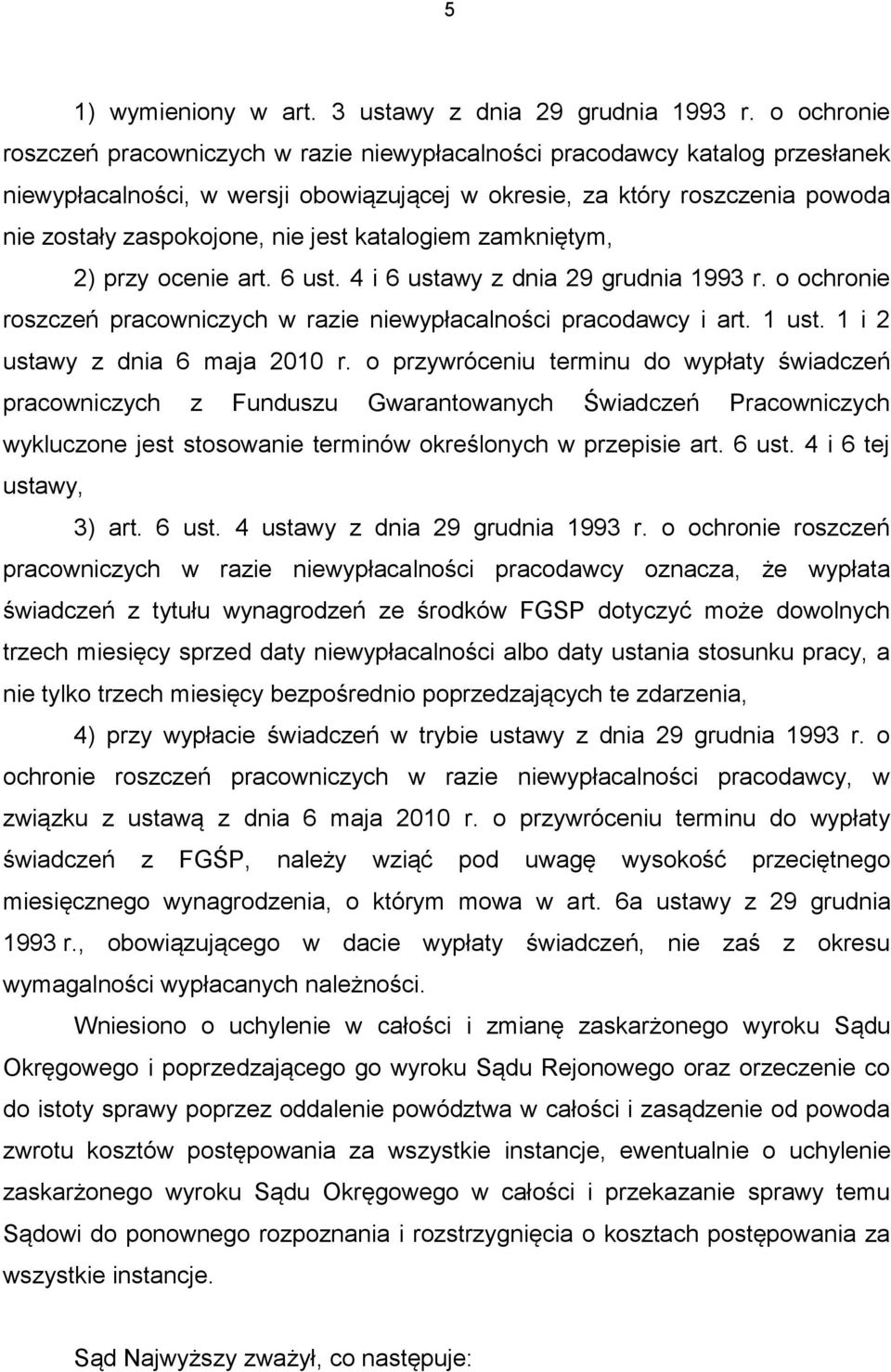 jest katalogiem zamkniętym, 2) przy ocenie art. 6 ust. 4 i 6 ustawy z dnia 29 grudnia 1993 r. o ochronie roszczeń pracowniczych w razie niewypłacalności pracodawcy i art. 1 ust.