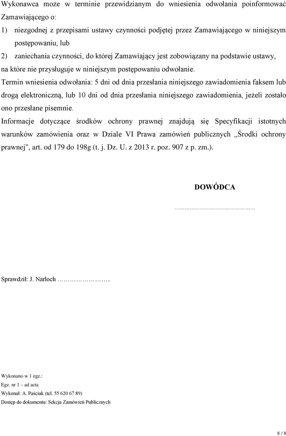 Termin wniesienia odwołania: 5 dni od dnia przesłania niniejszego zawiadomienia faksem lub drogą elektroniczną, lub 10 dni od dnia przesłania niniejszego zawiadomienia, jeżeli zostało ono przesłane