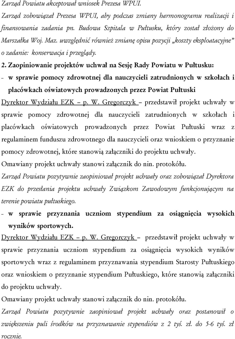 Zaopiniowanie projektów uchwał na Sesję Rady Powiatu w Pułtusku: w sprawie pomocy zdrowotnej dla nauczycieli zatrudnionych w szkołach i placówkach oświatowych prowadzonych przez Powiat Pułtuski