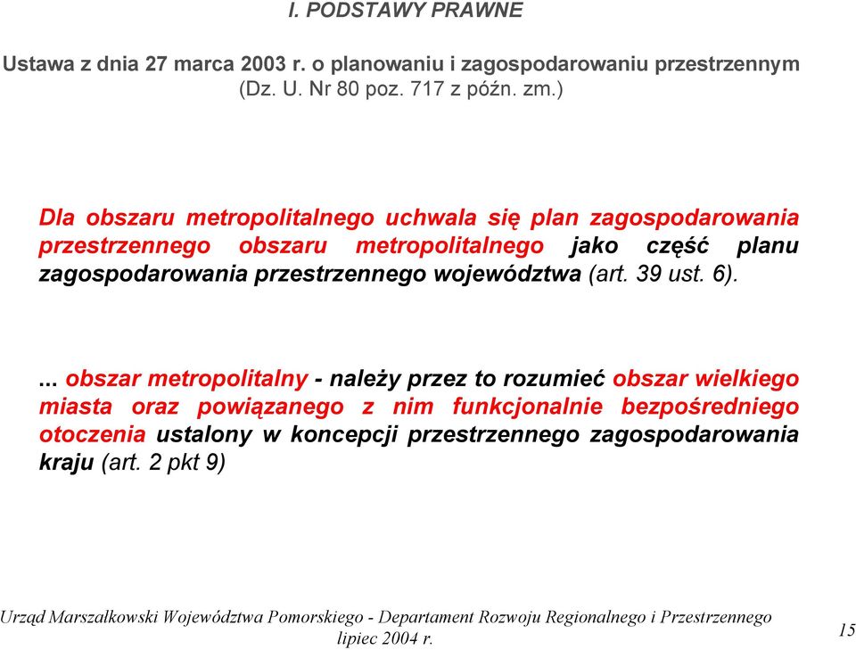 zagospodarowania przestrzennego województwa (art. 39 ust. 6).