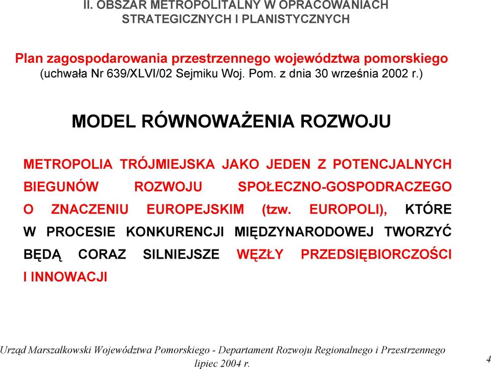 ) MODEL RÓWNOWAŻENIA ROZWOJU METROPOLIA TRÓJMIEJSKA JAKO JEDEN Z POTENCJALNYCH BIEGUNÓW ROZWOJU SPOŁECZNO-GOSPODRACZEGO