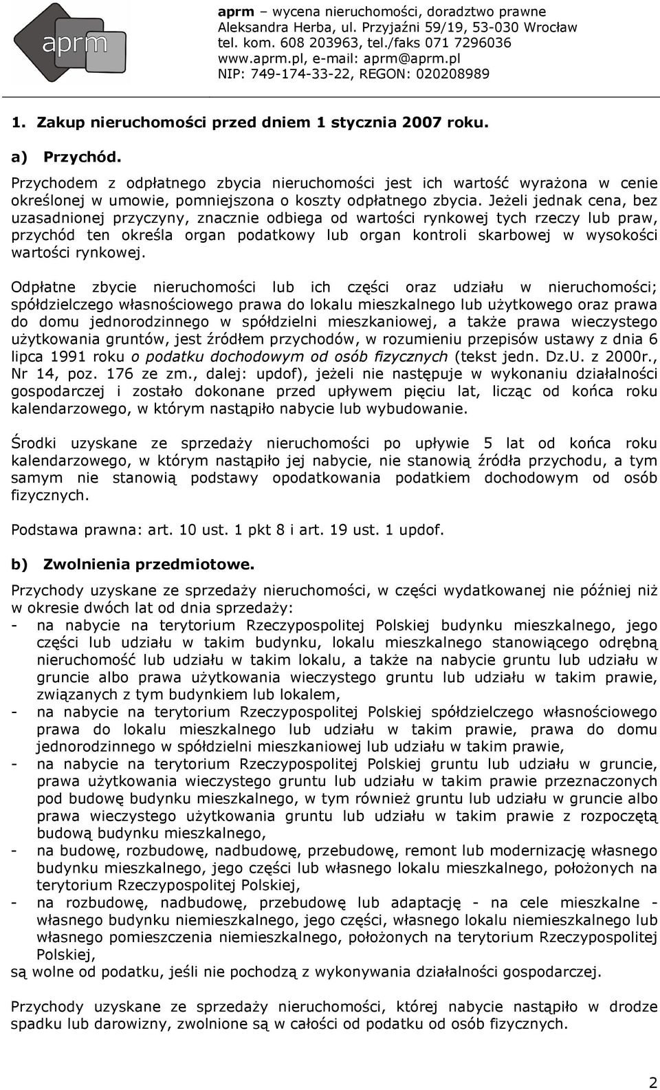 , dalej: updof), jeŝeli nie następuje w wykonaniu działalności gospodarczej i zostało dokonane przed upływem pięciu lat, licząc od końca roku kalendarzowego, w którym nastąpiło nabycie lub