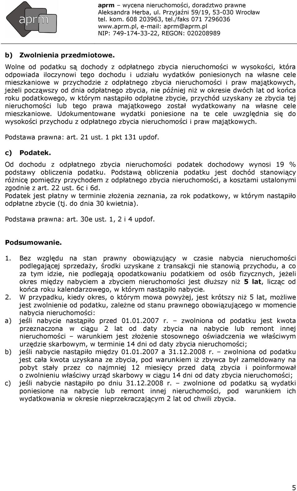 przychód uzyskany ze zbycia tej nieruchomości lub tego prawa majątkowego został wydatkowany na własne cele mieszkaniowe.