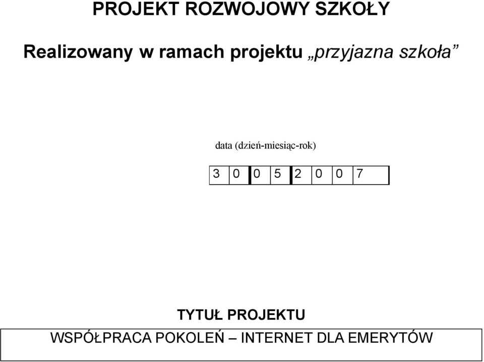 (dzień-miesiąc-rok) 3 0 0 5 2 0 0 7 TYTUŁ