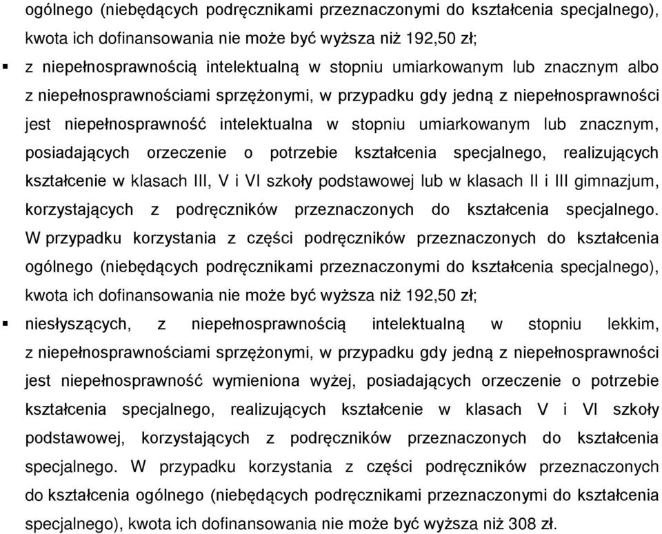 potrzebie kształcenia specjalnego realizujących kształcenie w klasach III V i VI szkoły podstawowej lub w klasach II i III gimnazjum korzystających z podręczników przeznaczonych do kształcenia