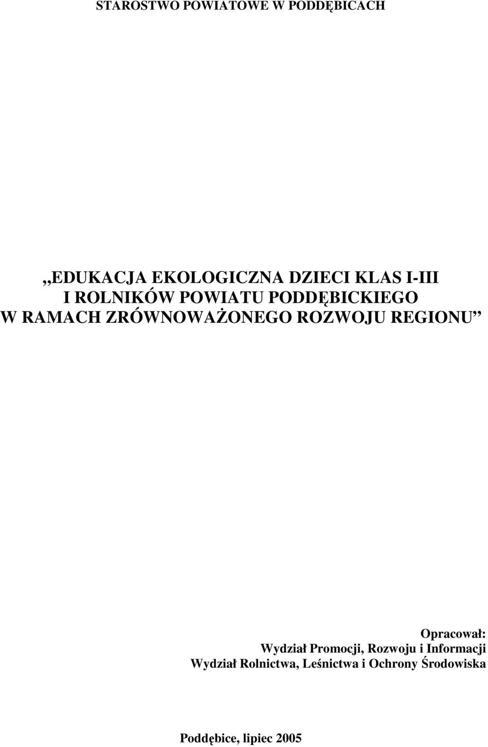 ROZWOJU REGIONU Opracował: Wydział Promocji, Rozwoju i Informacji