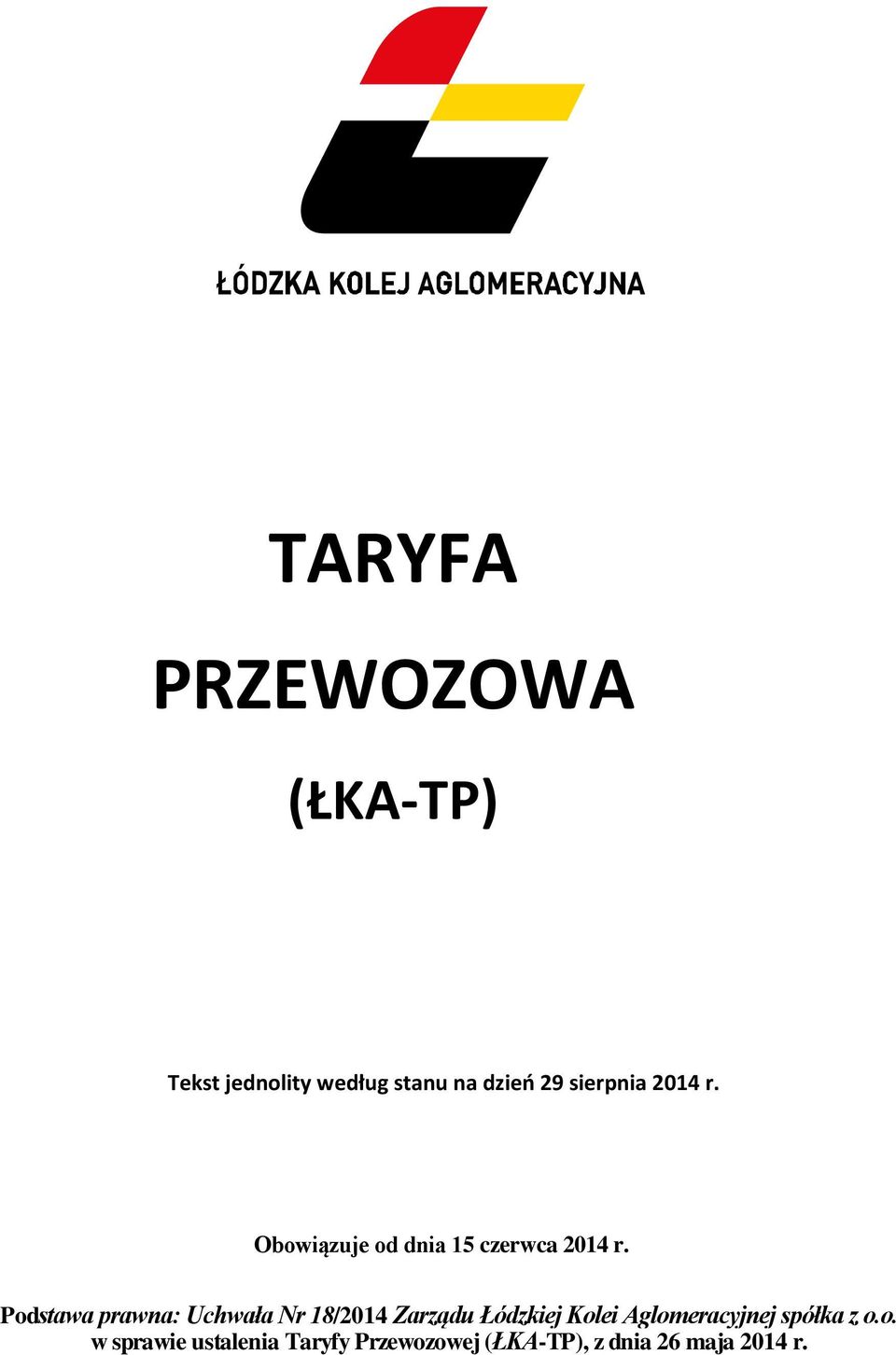 Podstawa prawna: Uchwała Nr 18/2014 Zarządu Łódzkiej Kolei
