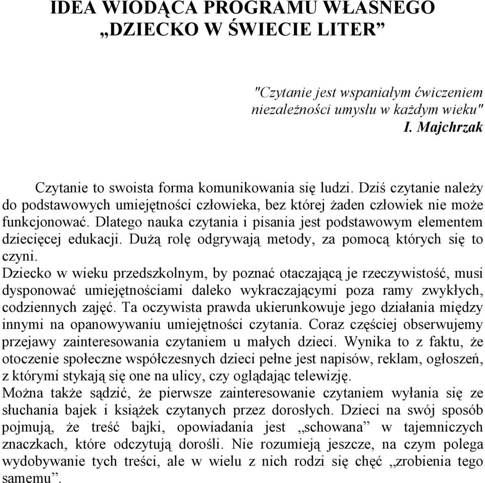 DuŜą rolę odgrywają metody, za pomocą których się to czyni.