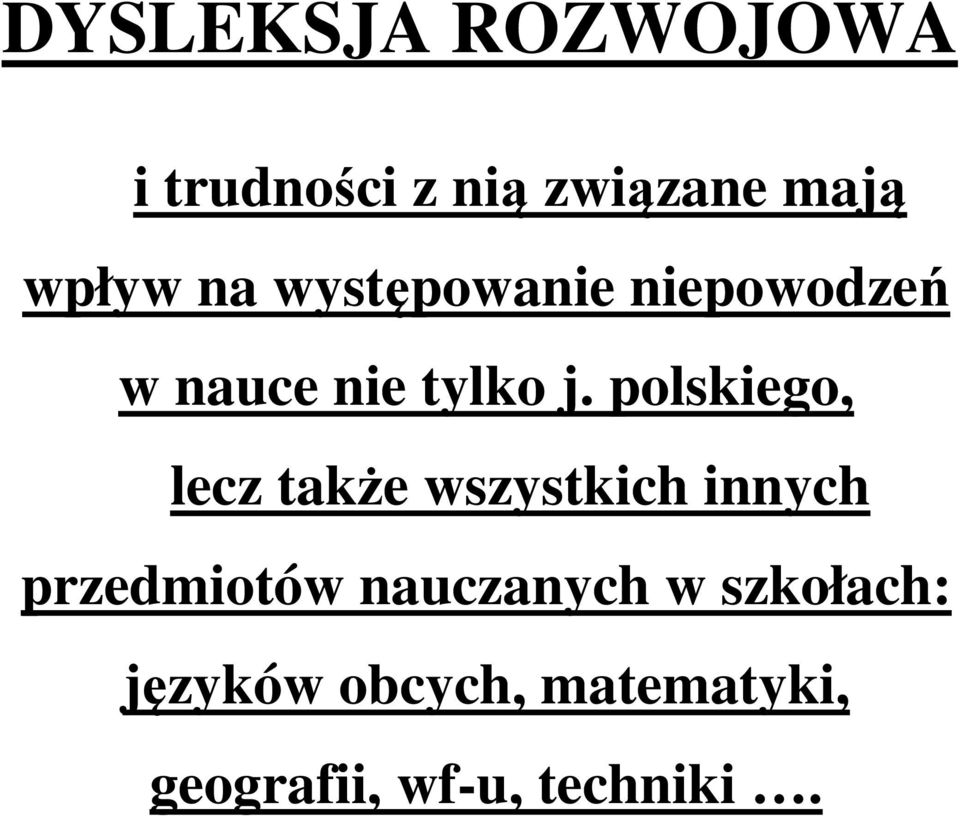 polskiego, lecz także wszystkich innych przedmiotów