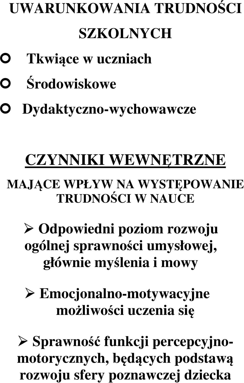 ogólnej sprawności umysłowej, głównie myślenia i mowy Emocjonalno-motywacyjne możliwości