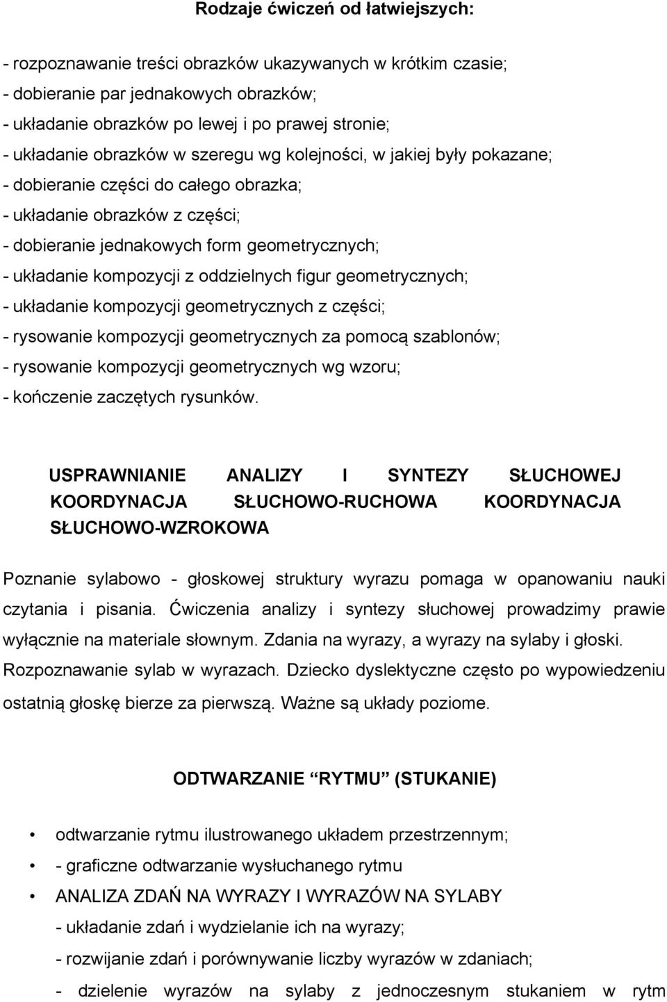 oddzielnych figur geometrycznych; - układanie kompozycji geometrycznych z części; - rysowanie kompozycji geometrycznych za pomocą szablonów; - rysowanie kompozycji geometrycznych wg wzoru; -