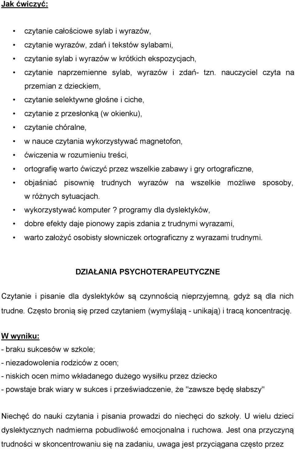 treści, ortografię warto ćwiczyć przez wszelkie zabawy i gry ortograficzne, objaśniać pisownię trudnych wyrazów na wszelkie możliwe sposoby, w różnych sytuacjach. wykorzystywać komputer?