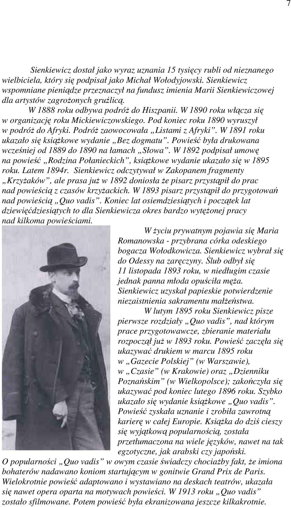 W 1890 roku włącza się w organizację roku Mickiewiczowskiego. Pod koniec roku 1890 wyruszył w podróŝ do Afryki. PodróŜ zaowocowała Listami z Afryki.