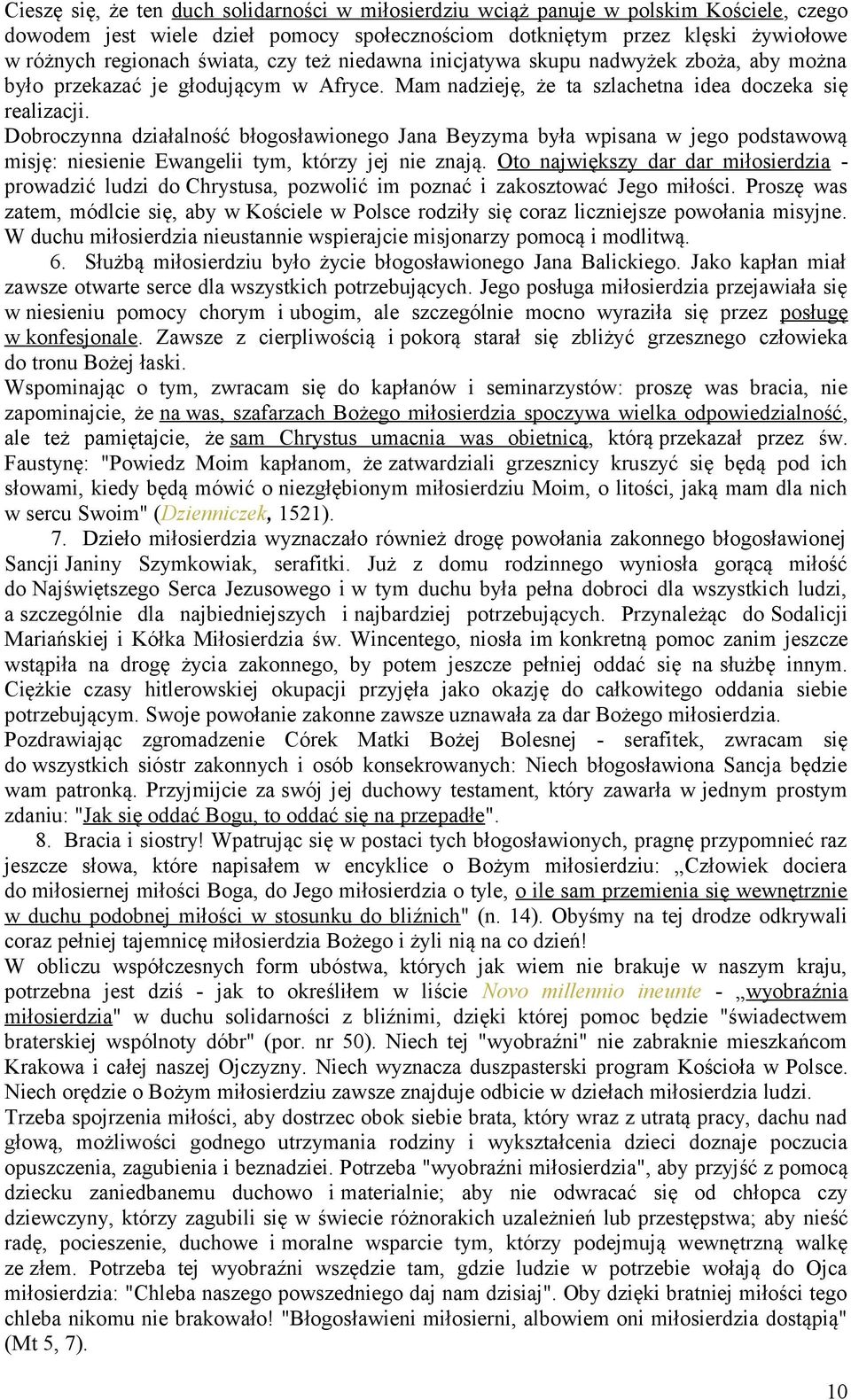 Dobroczynna działalność błogosławionego Jana Beyzyma była wpisana w jego podstawową misję: niesienie Ewangelii tym, którzy jej nie znają.