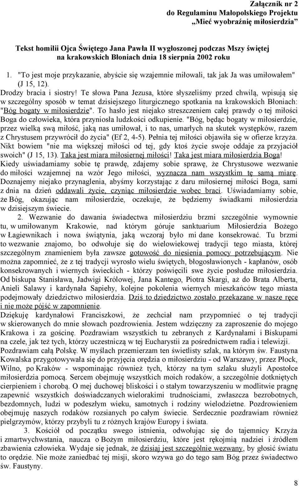 Te słowa Pana Jezusa, które słyszeliśmy przed chwilą, wpisują się w szczególny sposób w temat dzisiejszego liturgicznego spotkania na krakowskich Błoniach: "Bóg bogaty w miłosierdzie".