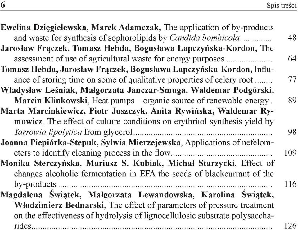 .. 64 Tomasz Hebda, Jarosław Frączek, Bogusława Łapczyńska-Kordon, Influance of storing time on some of qualitative properties of celery root.