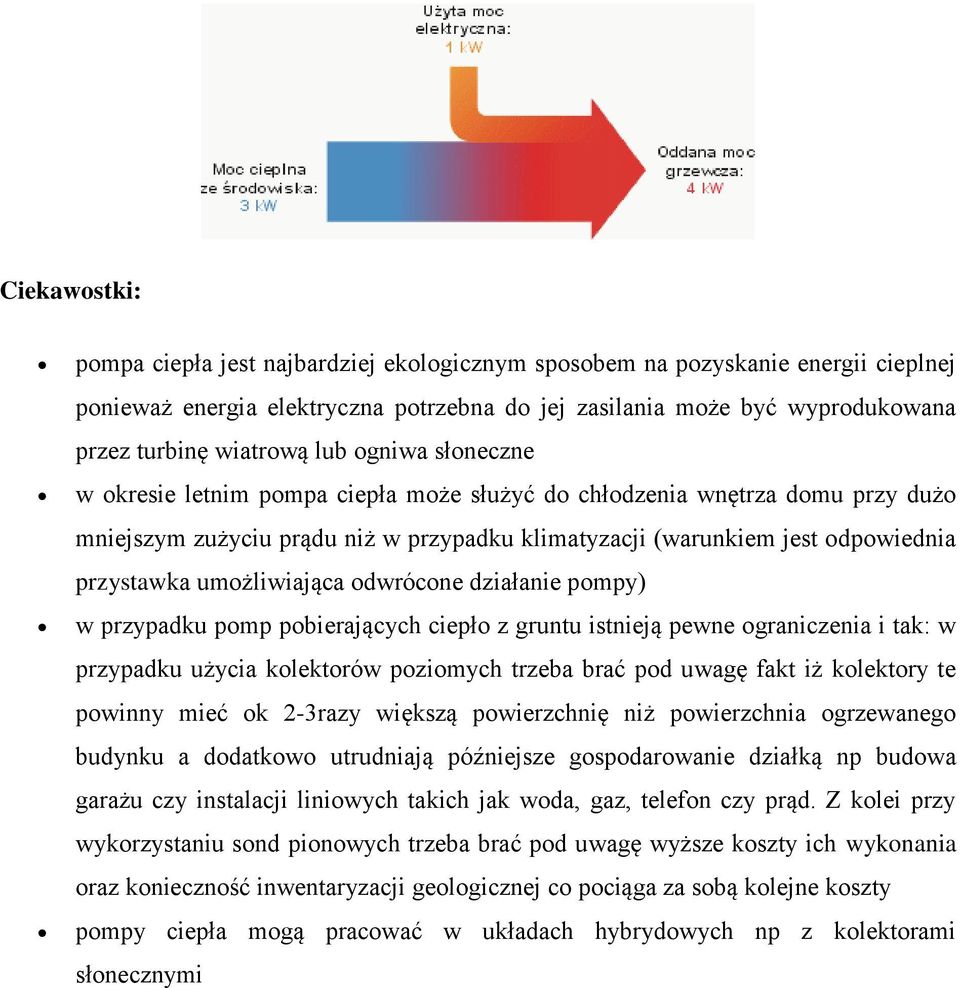 działanie pmpy) w przypadku pmp pbierających ciepł z gruntu istnieją pewne graniczenia i tak: w przypadku użycia klektrów pzimych trzeba brać pd uwagę fakt iż klektry te pwinny mieć k 2-3razy większą