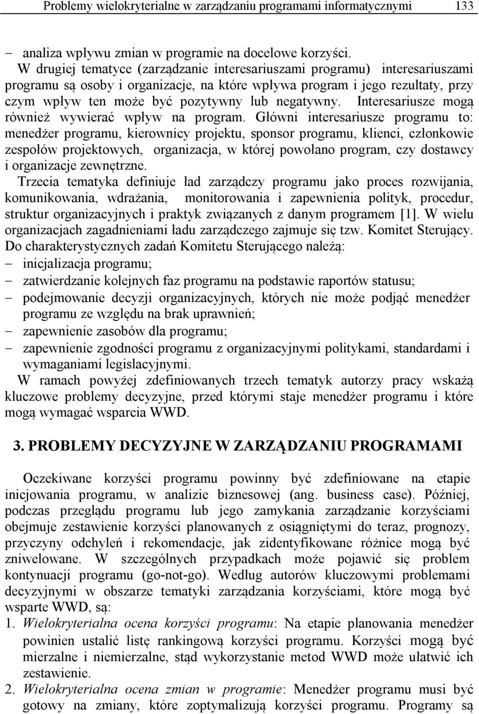 negatywny. Interesariusze mogą również wywierać wpływ na program.