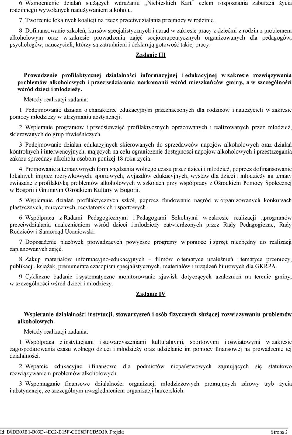 Dofinansowanie szkoleń, kursów specjalistycznych i narad w zakresie pracy z dziećmi z rodzin z problemem alkoholowym oraz w zakresie prowadzenia zajęć socjoterapeutycznych organizowanych dla