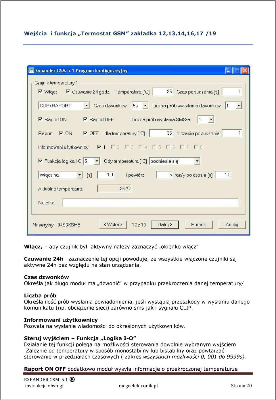 Czas dzwonków Określa jak długo moduł ma dzwonić" w przypadku przekroczenia danej temperatury/ Liczba prób Określa ilość prób wysłania powiadomienia, jeśli wystąpią przeszkody w wysłaniu danego
